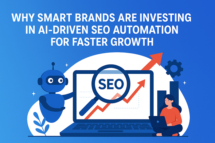 blogsWhy Smart Brands Are Investing in AI-Driven SEO Automation for Faster Growth